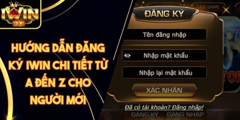 Đăng Ký Iwin 12 Hướng Dẫn Đăng Ký Iwin Chi Tiết Từ A Đến Z Cho Người Mới